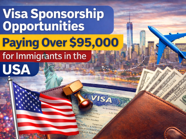 Visa Sponsorship Opportunities Paying Over $95,000 for Immigrants in the USA
