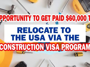 Opportunity to Get Paid $60,000 to Relocate to the USA via the Construction Visa Program